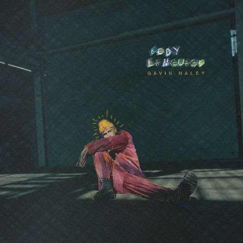 GAVIN HALEY RETURNS WITH INFECTIOUS NEW SINGLE "BODY LANGUAGE"
