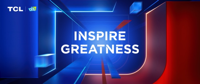 TCL to Showcase Leading Technology Portfolio and Solutions to Inspire Greatness at CES 2024